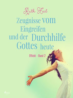 cover image of Zeugnisse vom Eingreifen und der Durchhilfe Gottes heute--ERlebt, Band 2 (Ungekürzt)